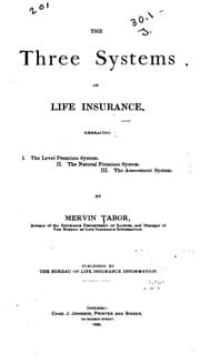 Tapa de The Three Systems of Life Insurance, Embracing: I. The Level Premium System. II. The Natural ..