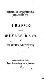 Tapa de Expositions internationales, Philadelphia, 1876, France: oeuvres d'art et produits industriels