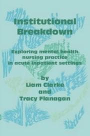 Tapa de INSTITUTIONAL BREAKDOWN: EXPLORING MENTAL HEALTH NURSING PRACTICE IN ACUTE INPATIENT SETTINGS