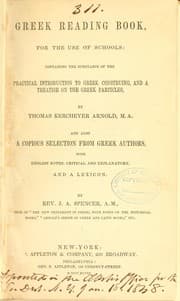 Tapa de Greek reading book, for the use of schools: containing the substance of The practical introduction to Greek construing, and a treatise on the Greek particles