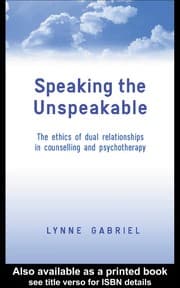 Tapa de SPEAKING THE UNSPEAKABLE: THE ETHICS OF DUAL RELATIONSHIPS IN COUNSELLING AND PSYCHOTHERAPY