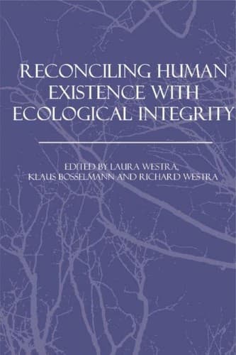Tapa de Reconciling human existence with ecological integrity