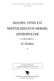 Tapa de Mayses̀, ṿitsn un shpitzlekh fun Hershl Osṭropolyer