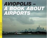 Tapa de AVIOPOLIS: A BOOK ABOUT AIRPORTS