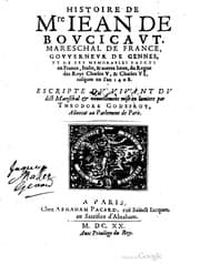 Tapa de Histoire de Mre Jean de Boucicaut, mareschal de France, gouverneur de Gennes, et de ses memorables faicts en France, en Italie, et autres lieux, du regne des roys Charles V, et Charles VI, jusques en l'an 1408.