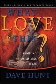 Tapa de What Love is This? Calvinism's Misrepresentation of God
