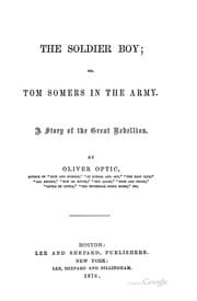 Tapa de The Soldier Boy: Or, Tom Somers in the Army. A Story of the Great Rebellion