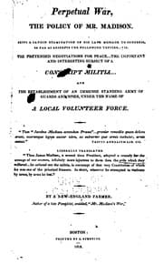 Tapa de Perpetual War, the Policy of Mr. Madison: The Policy of Mr. Madison : Being ..