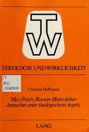 Tapa de Max Frischs Roman "Homo faber," betrachtet unter theologischem Aspekt