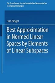 Tapa de Best approximation in normed linear spaces by elements of linear subspaces