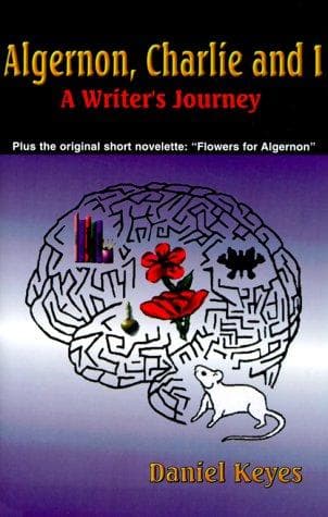 Tapa de Algernon, Charlie and I, A Writer's Journey - Plus the Complete Original Short Novelette Version of "Flowers for Algernon"