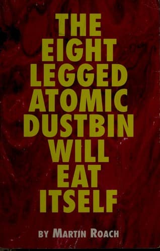 Tapa de The Eight Legged Atomic Dustbin Will Eat Itself