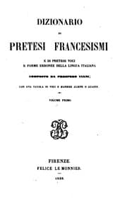 Tapa de Dizionario di pretesi francesismi e di pretese voci e forme erronee della ..
