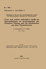 Tapa de Uran und andere radioaktive Stoffe als Spurenelemente im Austrittsgebiet der Gasteiner Therme und die Quellabsätze aus dem Thermalwasser . . . ... Akademie der Wissenschaften )