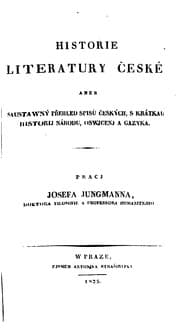 Tapa de Historie literatury české: aneb saustawný přehled, spisů českých s krátkau historij národu ..