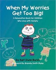 Tapa de When My Worries Get Too Big! A Relaxation Book for Children Who Live with Anxiety