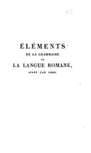 Tapa de Éléments de la grammaire de la langue romane, avant l'an 1000