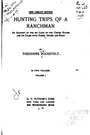 Tapa de Hunting Trips of a Ranchman: An Account of the Big Game of the United States and Its Chase with ..