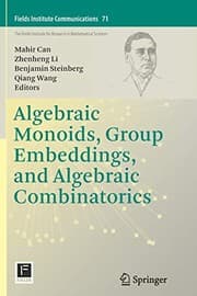 Tapa de Algebraic Monoids, Group Embeddings, and Algebraic Combinatorics
