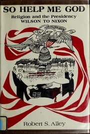 Tapa de So help me God: religion and the Presidency, Wilson to Nixon