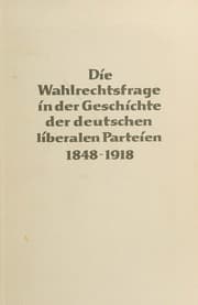 Tapa de Die Wahlrechtsfrage in der Geschichte der deutschen liberalen Parteien
