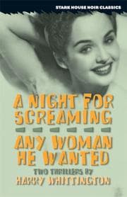 Tapa de A Night for Screaming / Any Woman He Wanted (Stark House Noir Classics)