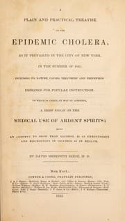 Tapa de A plain and practical treatise on the epidemic cholera, as it prevailed in the city of New York, in the summer of 1832; including its nature, causes, treatment and prevention