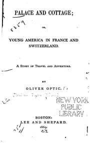 Tapa de Palace and Cottage: Or, Young America in France and Switzerland. A Story of Travel and Adventure