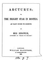 Tapa de Arcturus; or, The bright star in Bootes, an easy guide to science