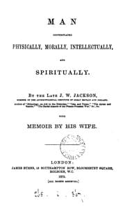 Tapa de Man contemplated physically, morally, intellectually and spiritually. by J.W. Jackson, with a ..