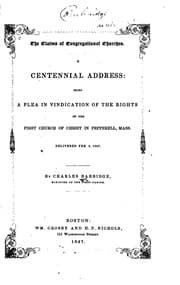 Tapa de The Claims of Congregational Churches: A Centennial Address : Being a Plea in Vindication of the ..