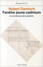 Tapa de Fenêtre jaune cadmium, ou, Les dessous de la peinture