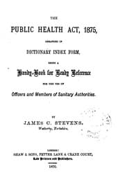 Tapa de The Public Health Act, 1875: Arranged in Dictionary Index Form; Being a Handy-book for Ready ..