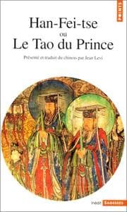 Tapa de Han-Fei-tse, ou, Le tao du prince