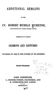 Tapa de Additional Remains of the Rev. Robert Murray M'Cheyne, Late Minister of St. Peter's Church ..