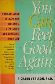 Tapa de You can feel good again : commonsense strategies for releasing unhappiness and changing your life / Richard Carlson