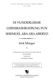 Tapa de Di ṿunderlekhe lebensbashraybung fun Shemuʼel Abo Aberṿo