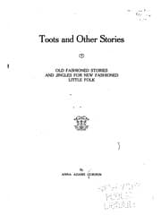 Tapa de Toots and Other Stories: Old Fashioned Stories and Jingles for New Fashioned ..