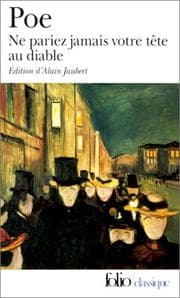 Tapa de Ne pariez jamais votre tête au diable et autres contes non traduits par Baudelaire (Assignation / Bon-Bon / Business Man / Diddling / Duke de L’Omelette / How to Write a Blackwood Article / Light-House / Literary Life of Thingum Bob, Esq / Loss of Breath / Man that was Used Up / Mellonta Tauta / Morning on the Wissahiccon / Mystification / Never Bet the Devil Your Head / Oblong Box / Premature Burial / Spectacles / Sphinx / Thou Art the Man / Thousand-and-Second Tale of Scheherazade / Three Sundays in a Week / Von Kempelen and His Discovery / Why the Little Frenchman Wears His Hand in a Sling / X-ing a Paragrab)