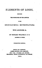 Tapa de Elements of logic: Comprising the Substance of the Article in the Encyclopædia Metropolitana ..