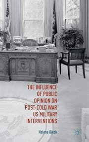 Tapa de The Influence of Public Opinion on Post-Cold War U.S. Military Interventions
