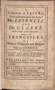 Tapa de A collection of papers, which passed between the late learned Mr. Leibnitz, and Dr. Clarke, in the years 1715 and 1716, relating to the principles of natural philosophy and religion. With an appendix. To which are added, letters to Dr. Clarke concerning liberty and necessity; from a gentleman of the University of Cambridge, with the doctor's answers to them