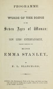 Tapa de Programme and words of the songs of the Seven ages of woman: a new lyric entertainment written expressly for Miss Emma Stanley ...