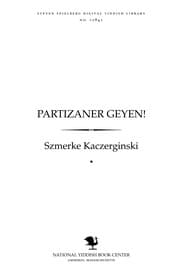 Tapa de Partizaner geyen! ..