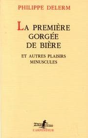 Tapa de La première gorgée de bière et autres plaisirs minuscules