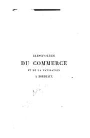 Tapa de Histoire du commerce et de la navigation à Bordeaux, principalement sous l'administration anglaise