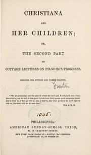 Tapa de Christiana and her children: or The second part of Cottage lectures on pilgrim's progress