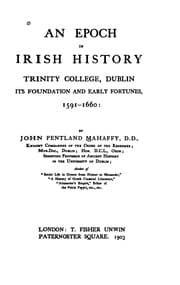 Tapa de An Epoch in Irish History: Trinity College, Dublin, Its Foundation and Early Fortunes, 1591-1660