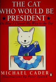 Tapa de The cat who would be president, or, How I clawed my way to the top