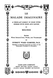 Tapa de Le malade imaginaire: a three-act comedy in prose interspersed with songs and dances, by Molière ..